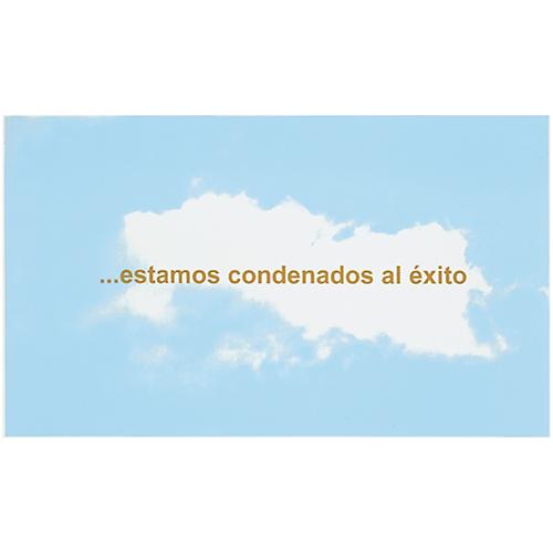  Estamos condenados al éxito, Buenos Aires , 2002
Serigraph on rag paper, 39 x 27 ½ in., edition of 40
Signed and numbered in pencil by the artist, published by IMPA-La Fábrica i Manos, Buenos Aires, Argentina
  View Description  ➤ 