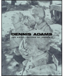 Dennis Adams: The Architecture of Amnesia