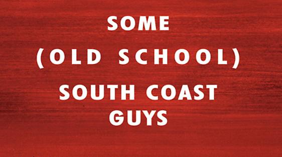 Some (Old School) South Coast Guys
