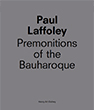 Paul Laffoley: Premonitions of the Bauharoque