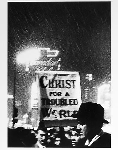 "Christ for a trouble world" sign 
mid 1950s
Gelatin Silver Print