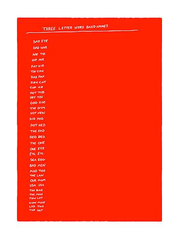 Three Letter Word Band Names, 2012
Archival ink on watercolor paper
30 x 22 inches
Edition of 3