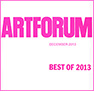 ARTFORUM, Best of 2013