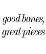 Good Bones, Great Pieces