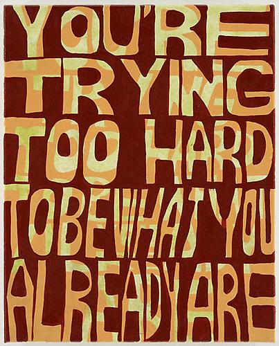 You're Trying Too Hard , 2010
Acrylic on canvas
24 x 18 inches