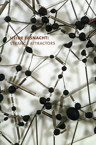  HEIDE FASNACHT: STRANGE ATTRACTORS  by Edward Albee, Ted Potter and Raphael Rubinstein
Paperback, 47 pages | 34 color plates | Anderson Gallery, Virginia Commonwealth University, Richmond, Virginia, 2004 | ISBN: 0-935519-26-2

 MORE INFO  ◆  ADD TO CART  - $13.78