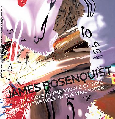 James Rosenquist: The Hole in the Middle of Time and the Hole in the Wallpaper