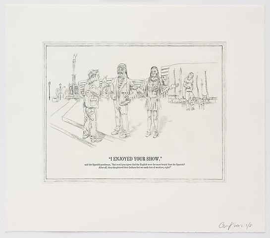 The Undiscovered Amerindians; I Enjoyed Your Show (2012)
Intaglio, engraving, and drypoint etching on paper; 21h x 18.3w in (53.3h x 46.5w cm); Edition of 8 with 2 APs