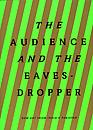 The Audience and the Eavesdropper