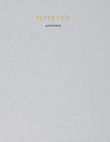 PETER FRIE - Listening

Hardback
21 x 17 cm
Illustrated throughout 
Published by Roman Zenner 2000
Price: SEK 250