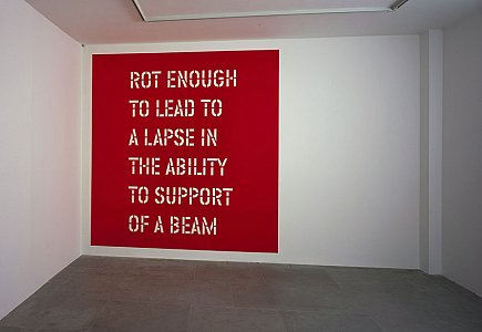Lawrence Weiner
<i>Rot enough to lead to a lapse in the ability to support of a beam, </i>1986
Language and the materials referred to
Dimensions variable