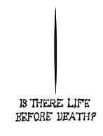 Is There Life Before Death?